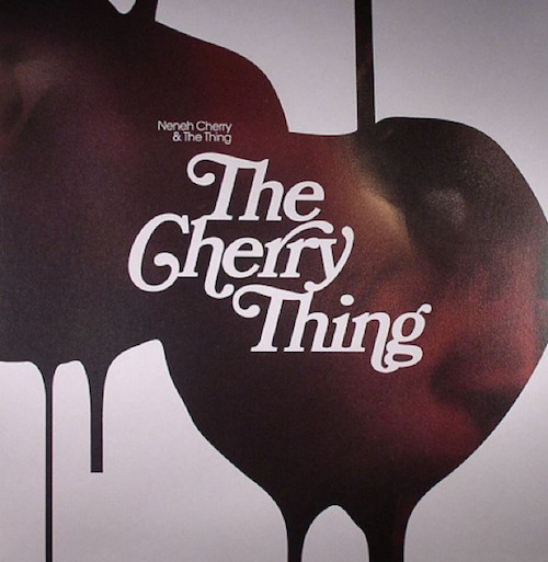 Neneh Cherry & The Thing (2) ‎– The Cherry Thing